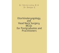 Otorhinolaryngology and Head Neck Surgery MCQs for Postgraduates and Practitioners