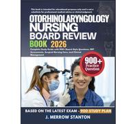 OTORHINOLARYNGOLOGY NURSING BOARD REVIEW BOOK 2026: Complete Study Guide with 900+ Board-Style Questions, ENT Assessments, Surgical Nursing Care, and Clinical Management
