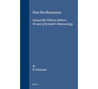 Otot Ha-Shamayim: Samuel Ibn Tibbon's Hebrew Version of Aristotle's "Meteorology" - A Critical Edition, with Introduction and Commentary ... with Introduction, Translation, and Index: 8