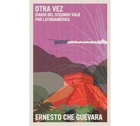OTRA VEZ: Diario del Segundo Viaje Por Latinoamérica (The Che Guevara Library)