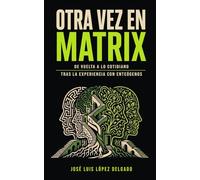 OTRA VEZ EN MATRIX: De vuelta a lo cotidiano tras la experiencia con enteógenos