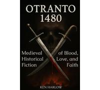 Otranto 1480 - Historical Fiction of Blood, Love, and Faith: A medieval Italian historical fiction novel set during the Ottoman assault on Christian Europe