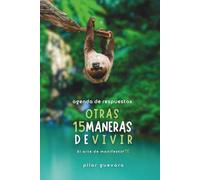 Otras 15 Maneras De Vivir - Agenda de Respuestas: El Arte De ManifestarTE (Infinitas Maneras De Vivir)