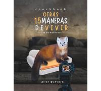 Otras 15 Maneras De Vivir - Coachbook: El Arte de ManifestarTE (Infinitas Maneras De Vivir)