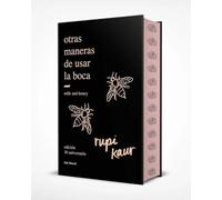 Otras Maneras de Usar La Boca (Edición 10.° Aniversario Con Cantos Tintados) Enriquecida Con Ilustraciones, Fotografías Y Poemas Inéditos / Milk and ... Edition with Sprayed Edges) (Los Tres Mundos)