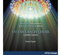 Ottawa Bach Choir & Daniel Taylor - Handel: Dixit Dominus, Bach & Schütz: Motets