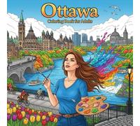 Ottawa Coloring Book for Adults: From the Heart of Canada Bold and Easy Pages Simple Designs for Travel and Relaxation for Adults, Teens, Seniors to ... Stress (Coloring series of European capitals)