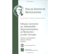 Ottawa Lectures on Admissible Representations of Reductive P-adic Groups (Fields Institute Monographs)