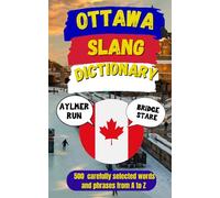 Ottawa Slang Dictionary: A Humorous Guide to Local Language and Culture (Canadian Slang Dictionary)
