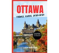 OTTAWA TRAVEL GUIDE 2025-2026: Explore Top Attractions, Restaurants, Shopping, And Cultural Experiences In Canada’s Capital