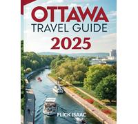 Ottawa Travel Guide 2025: Must-See Landmarks, Local Hotspots, and Travel Tips for Your Perfect Trip