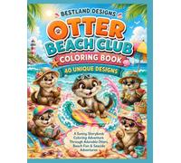 Otter Beach Club Coloring Book: 40 Adorable Otter Coloring Pages with Beach Adventures, Surfing, Sandcastles, Seashells and Summer Fun
