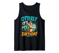 Otter Birthday Otterly Its My Birthday Funny Pun Tank Top
