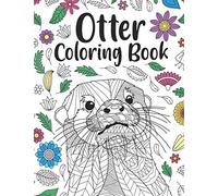 Otter Coloring Book: A Cute Adult Coloring Books for Otter Owner, Best Gift for Otter Lovers