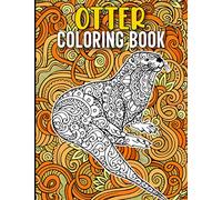 Otter Coloring Book: Sea Otter Coloring Book for Adults - 40 Mandala Style Otter Illustrations to Release Stress, Otter Gifts for Women