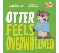 Otter Feels Overwhelmed (Hello Genius)