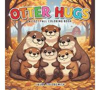 Otter Hugs - A Cozy Fall Coloring Book: Adorable Otter-Themed Fall Coloring Book with Bold and Easy Designs - Perfect for Kids and Adults Seeking Relaxation and Fun (Coloring book of Autumn)