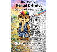 Otter Märchen: Hänsel & Gretel - Das große Malbuch: Malbuch für Kinder ab 4 Jahren - Ausmalbuch mit Märchenmotiven und süßen Tieren