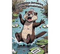Otter Notebook - “Outrageous Scribbles for the Unpredictable” with Oscar the Outraged Otter: Grump-spirations, a 120 lined pages each with Oscar in the corner.