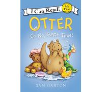 Otter: Oh No, Bath Time! (My First I Can Read)