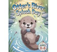 Otter’s River Splash Day: A Playful River Coloring Adventure About Friendship and Fun for Kids Ages 3-6