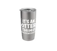 Otter Thing You Wouldn't Understand Animal Lovers Stainless Steel Insulated Tumbler