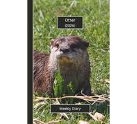 Otter Weekly Diary 2026: A gorgeous Week View Planner (spread across 2 pages). It's an ideally sized (6"x9") animal themed journal in a large print ... pages. Great gift for friends and family.