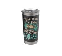Otter You're Lucky I'm Here I Could Have Gone Watching Stainless Steel Insulated Tumbler