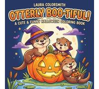 Otterly Boo-tiful - A Cute & Funny Halloween Coloring Book: Bold and Easy Otter Coloring Book with Cute Costumes, Pumpkins, and Playful Halloween Adventures for Kids