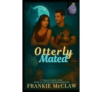 Otterly Mated: A Magical Small-Town Wolf & Otter Shifter Romance (Shift Happens In Lumen Hollow)
