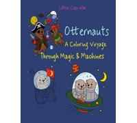 Otternauts - A Coloring Voyage Through Magic & Machines