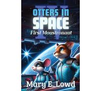 Otters In Space 4: First Moustronaut
