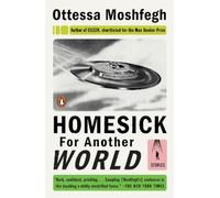 Homesick for Another World: Stories by Ottessa Moshfegh (English) Paperback Book