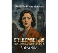 OTTILIE DIVINE'S WAR - The Diplomat Who Vanished: 1