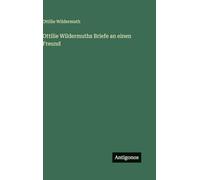 Ottilie Wildermuths Briefe an einen Freund