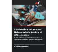 Ottimizzazione dei parametri Zigbee mediante tecniche di soft computing: Architettura di rete incorporata che impiega tecniche di soft computing per l'ottimizzazione parametrica nella rete Zigbee