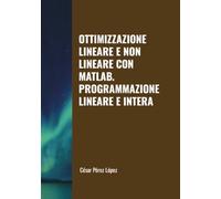 OTTIMIZZAZIONE LINEARE E NON LINEARE CON MATLAB. PROGRAMMAZIONE LINEARE E INTERA
