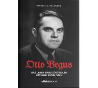 Otto Begus: Das Leben eines Südtiroler Nationalsozialisten