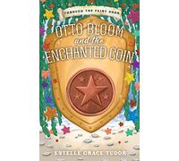 Otto Bloom and the Enchanted Coin (Through The Fairy Door)