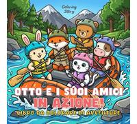 OTTO e i suoi amici : In Azione!: Libro da Colorare di Avventure Carine per Adulti e Ragazzi - Animali Adorabili, Sport e Mestieri - Disegni a Linee Spesse per Rilassamento e Antistress