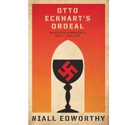 Otto Eckhart's Ordeal: Himmler, The SS and The Holy Grail