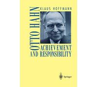 Otto Hahn: Achievement and Responsibility