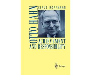 Otto Hahn: Achievement and Responsibility