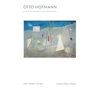 Otto Hofmann: L’imaginaire et le réel. Du Bauhaus, un artiste libre. Œuvres 1930-1954