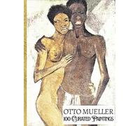 'OTTO MUELLER: 100 Curated Paintings'; Luxury Coffee Table Book with High Quality Art Prints; Large A4 Size (8.5x11.69"); Premium Archival-Quality ... Commentaries (My Private Art Gallery)