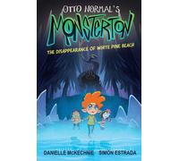 Otto Normal's Monsterton: The Disappearance of White Pine Beach : Volume 1