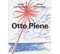 Otto Piene: Paths to Paradise