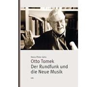 Otto Tomek. Der Rundfunk und die Neue Musik