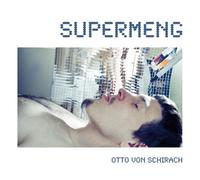 Otto Von Schirach - Supermeng
