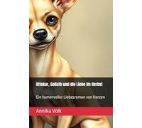 Ottokar, Goliath und die Liebe im Herbst: Ein humorvoller Liebesroman von Herzen